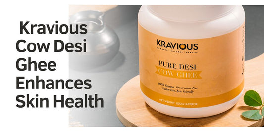 How Kravious Cow Desi Ghee Enhances Skin Health